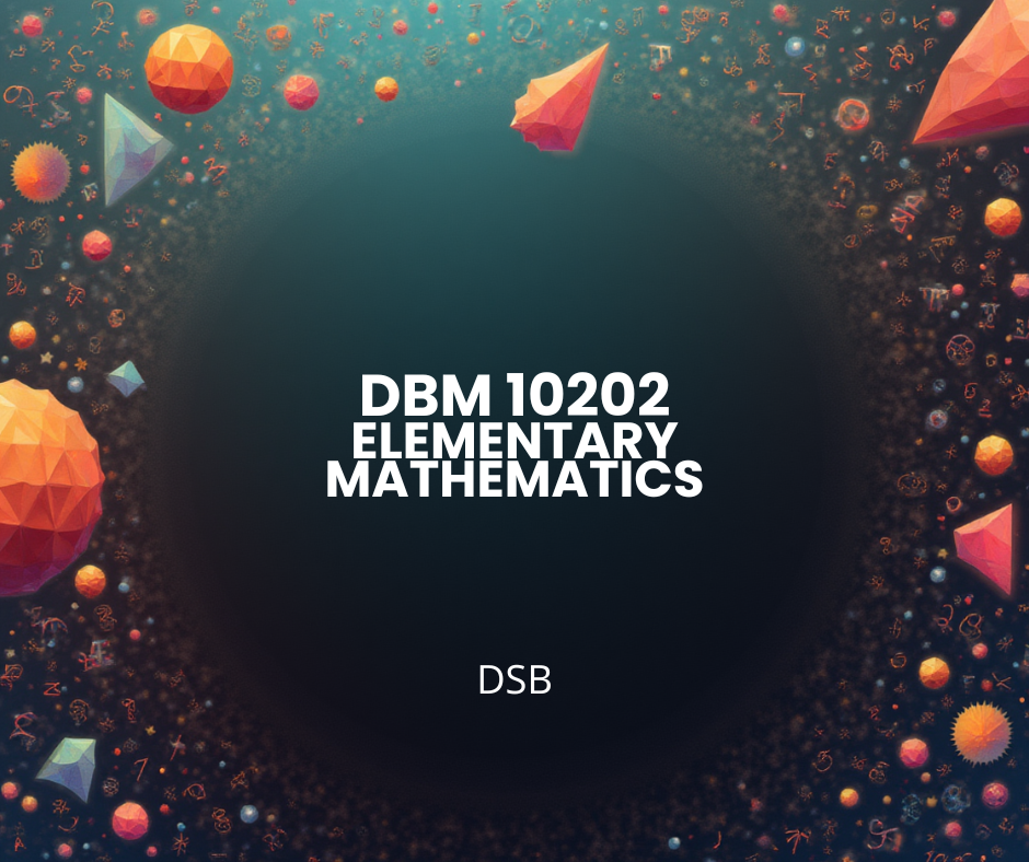 DBM10202 ELEMENTARY MATHEMATICS