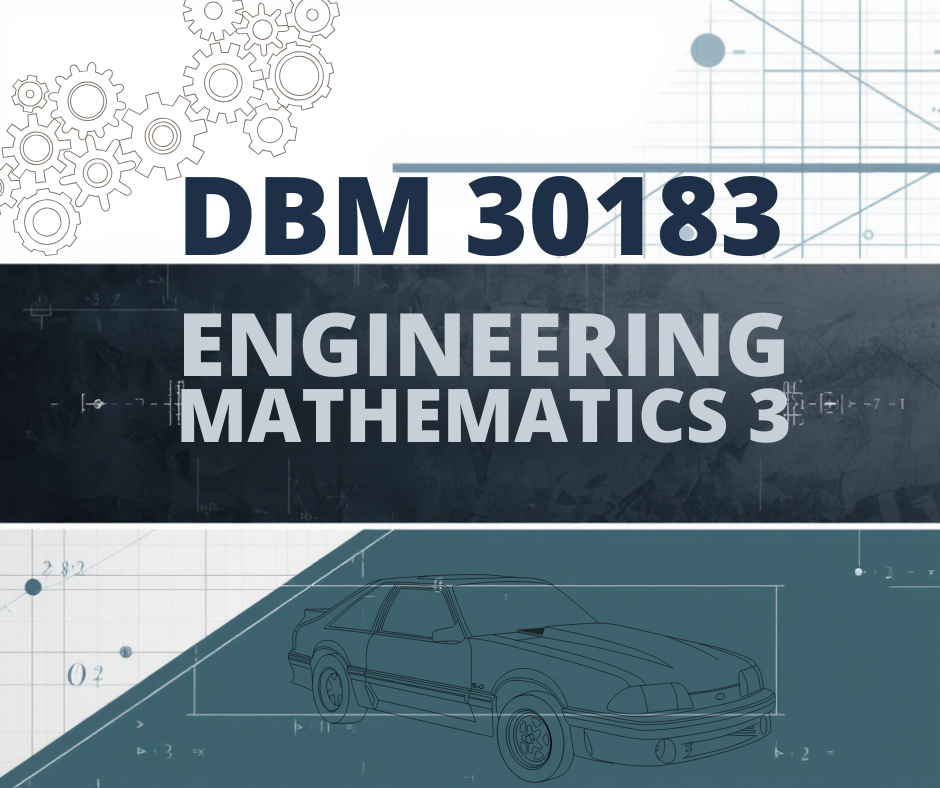 DBM30183 ENGINEERING MATHEMATICS 3