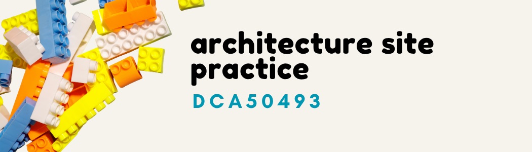 DCA50493 ARCHITECTURE SITE PRACTICE SI 2026/2027
