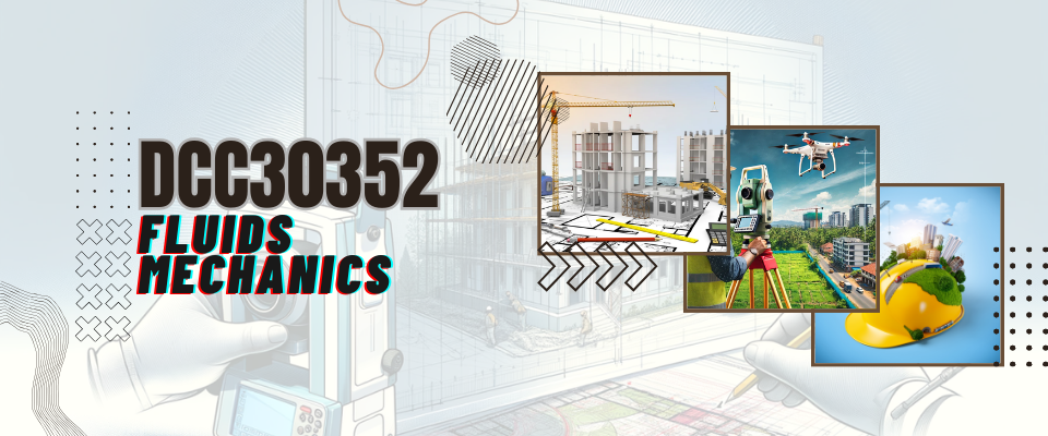 DCC30352 FLUIDS MECHANICS S1 26/27
