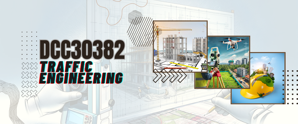 DCC30382 TRAFFIC ENGINEERING S1 26/27